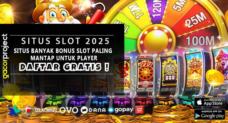 Situs Banyak Bonus Slot Paling Mantap Untuk Player